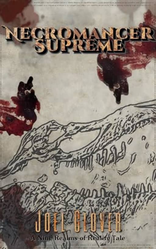 Necromancer Supreme (Nine Realms of Reality Book 1), by Joel Glover