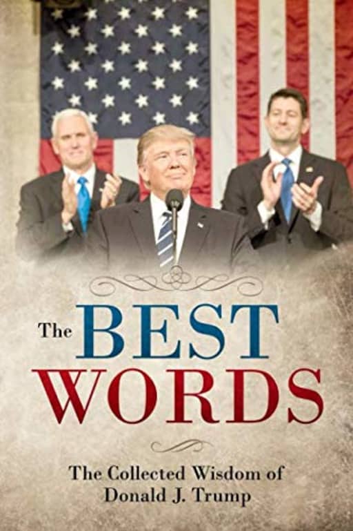 The Best Words: The Collected Wisdom of Donald J. Trump, by Jim Cliff