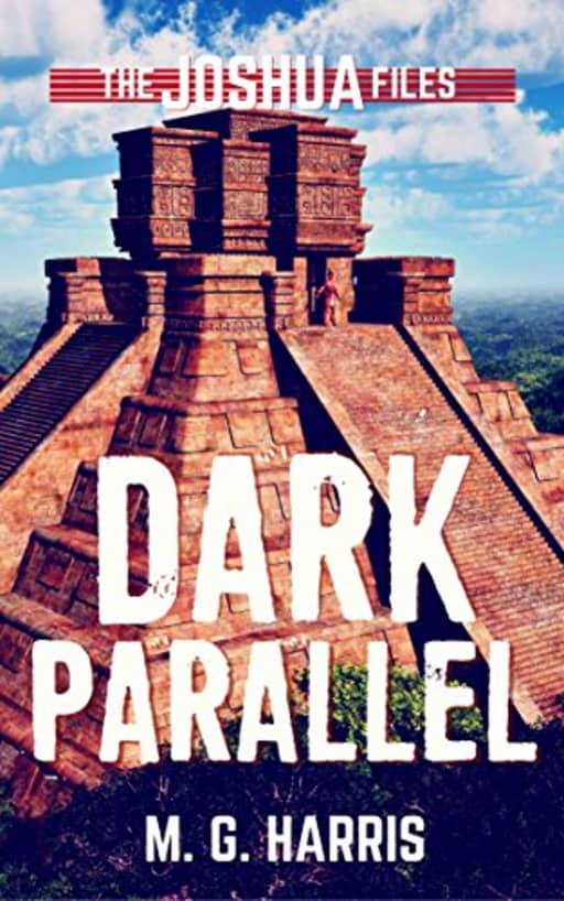 Dark Parallel: The Joshua Files 4, by M. G. Harris