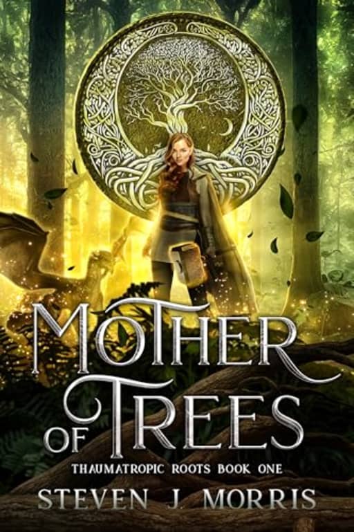Mother of Trees: An Epic Fantasy (Thaumatropic Roots Book 1), by Steven J. Morris