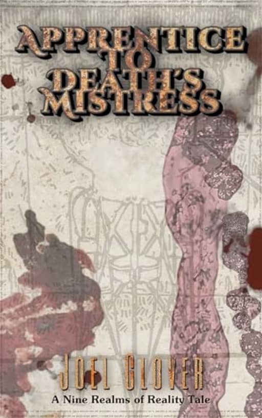 Apprentice To Death's Mistress (Nine Realms of Reality Book 3), by Joel Glover