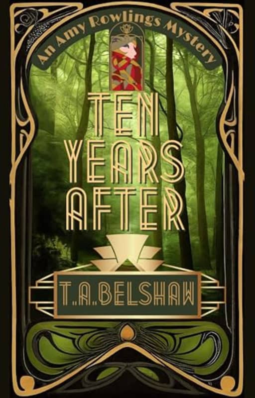 Ten Years After : Amy Rowlings Mysteries: Book 5, by T.A. Belshaw