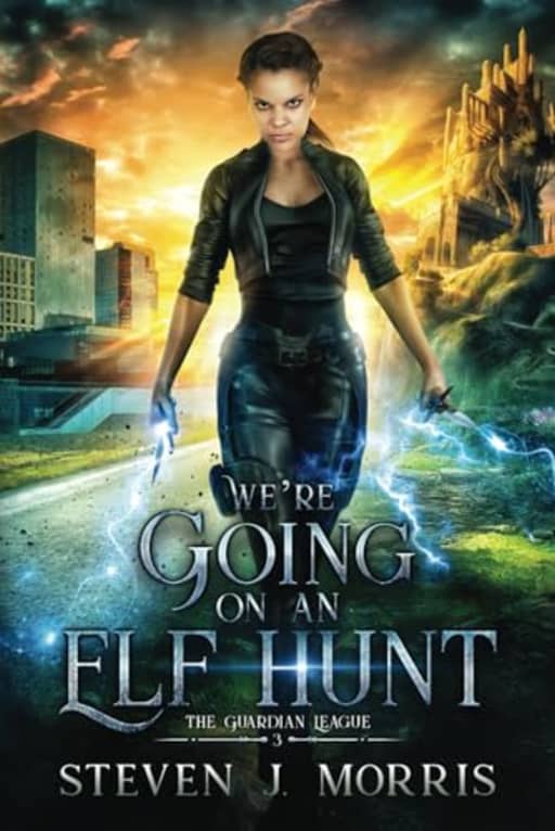 We're Going on an Elf Hunt: Book 3 of The Guardian League (The Guardian League Urban Fantasy Series), by Steven J. Morris