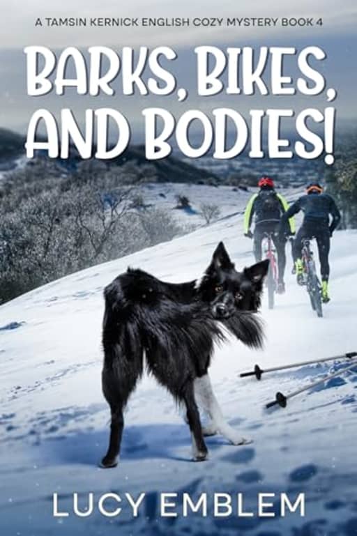 Barks, Bikes, and Bodies!: A Tamsin Kernick English Cozy Mystery (The Tamsin Kernick Cozy English Mysteries Book 4), by Lucy Emblem