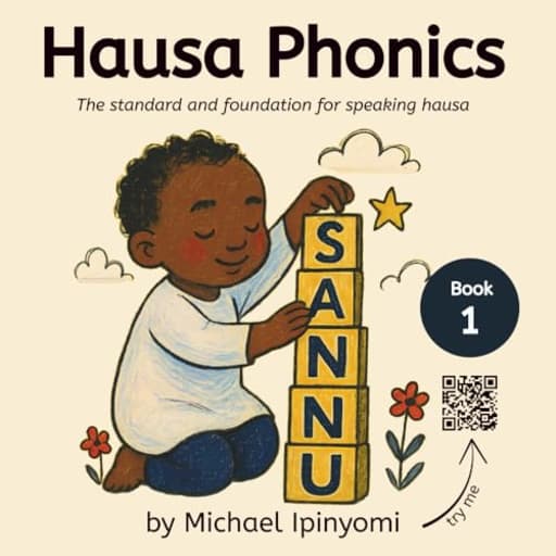 Hausa Phonics: The standard and foundation for speaking Hausa, by Michael Ipinyomi