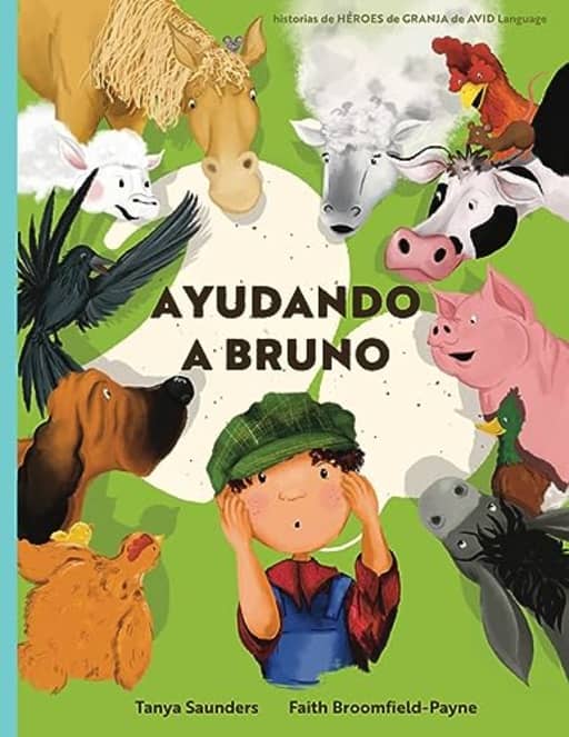 Ayudando a Bruno: una historia de implantes cocleares perdidos y encontrados en la granja (el joven granjero tiene prdida de audicin), contada a ... (HROES de GRANJA) (Spanish Edition), by Tanya Saunders