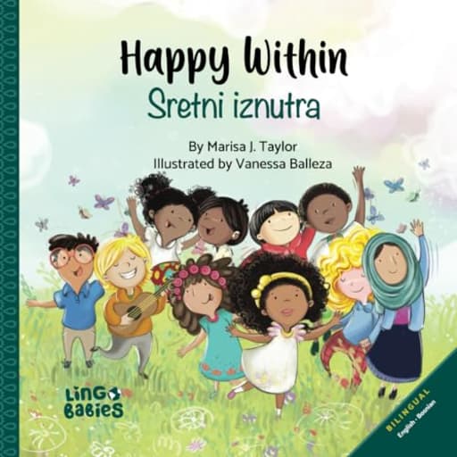 Happy Within/ Sretni iznutra: A Bosnian-English children's book for kids ages 3-6/An excellent educational Bosnian language learning book for bilingual children, by Marisa Taylor