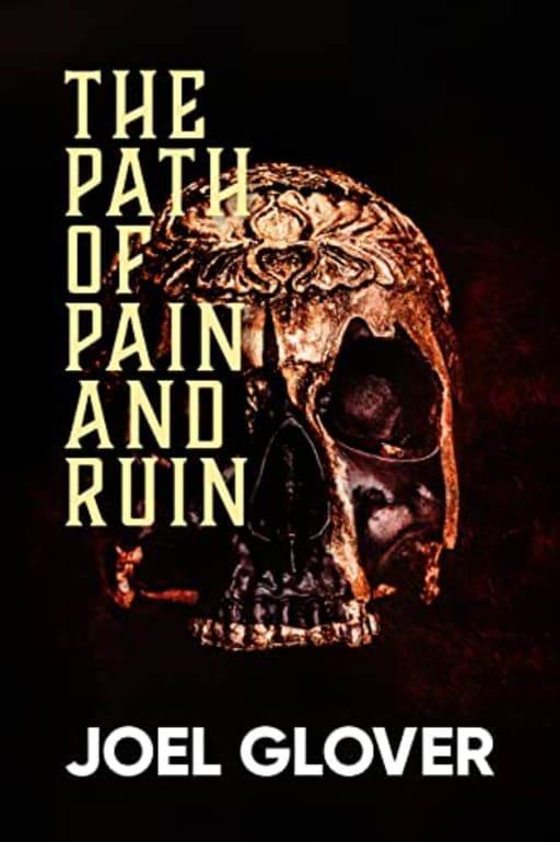 The Path of Pain and Ruin: Fast paced, brutal dark fantasy for lovers of Joe Abercrombie and Brandon Sanderson (The Gods' Paths), by Joel Glover