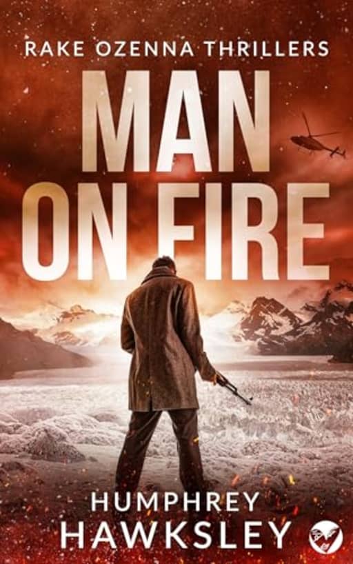 MAN ON FIRE an action-packed, high-octane thriller, by HUMPHREY HAWKSLEY