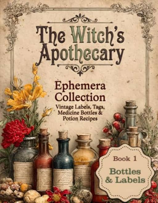 The Witch's Apothecary Ephemera Collection: Book 1 - Vintage Labels, Tags, Medicine Bottles & Potion Recipes, by Helena Cooper