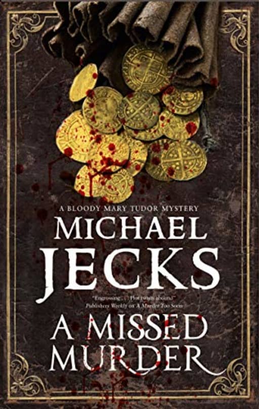 A Missed Murder: A Tudor Mystery: 3 (A Bloody Mary Tudor Mystery), by Michael Jecks