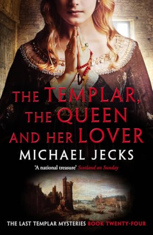 The Templar, the Queen and Her Lover (Last Templar Mysteries 24): Conspiracies and intrigue abound in this thrilling medieval mystery (Knights Templar Mysteries), by Michael Jecks