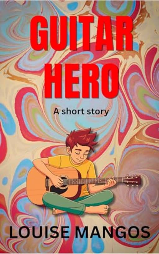 Guitar Hero: A Short Story, by Louise Mangos