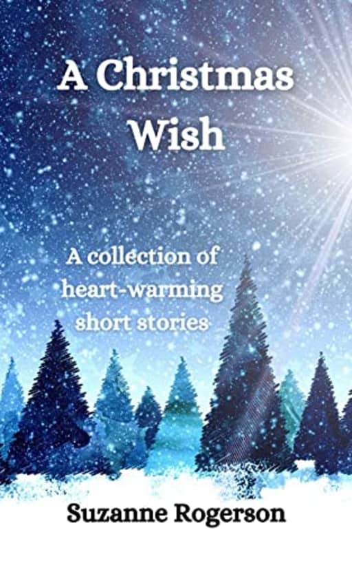 A Christmas Wish: A collection of heart-warming and festive short stories, by Suzanne Rogerson