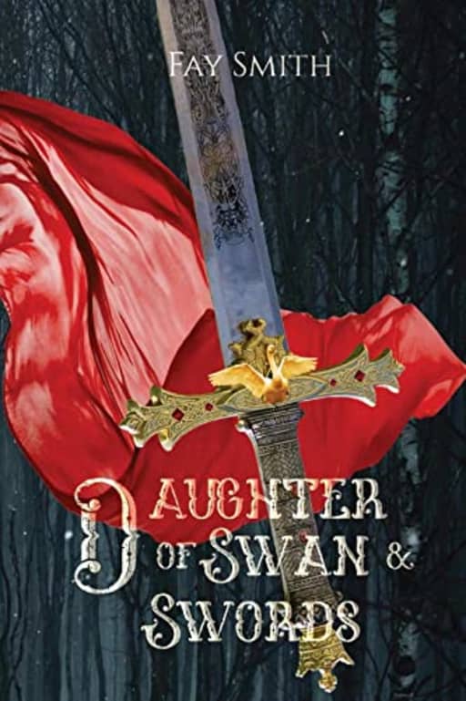 Daughter of Swan & Swords, by Fay Smith