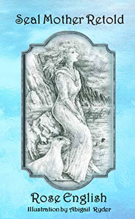 Seal Mother Retold, by Rose English
