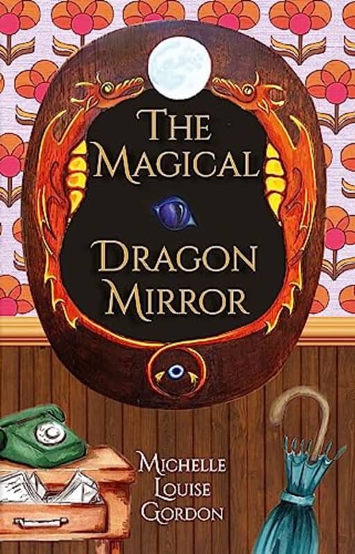 The Magical Dragon Mirror (The Magical Doorway Series Book 3), by Michelle Gordon