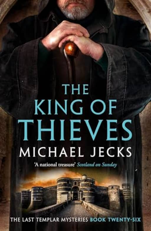 The King Of Thieves (Last Templar Mysteries 26): A journey to medieval Paris amounts to danger (Knights Templar Mysteries), by Michael Jecks
