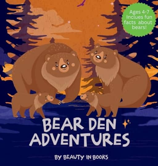 Bear Den Adventures: A Cozy Tale of Family, Friendship, and the Magic of Hibernation, by Beauty in Books