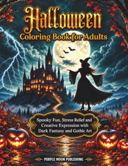 Halloween Coloring Book for Adults: Spooky Fun, Stress Relief and Creative Expression with Dark Fantasy and Gothic Art, by Purple Moon Publishing