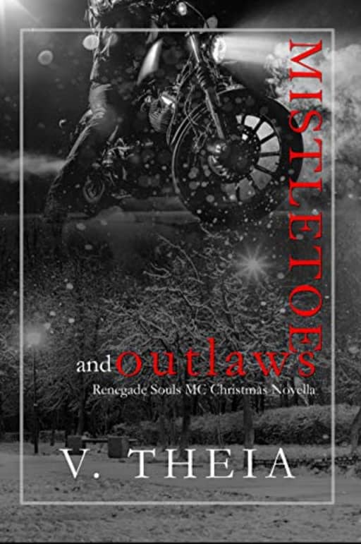 Mistletoe and Outlaws: (Novella 5.5) (Renegade Souls MC Romance Saga), by V. Theia