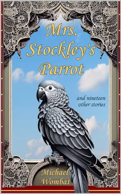Mrs. Stockley's Parrot, by Michael Wombat