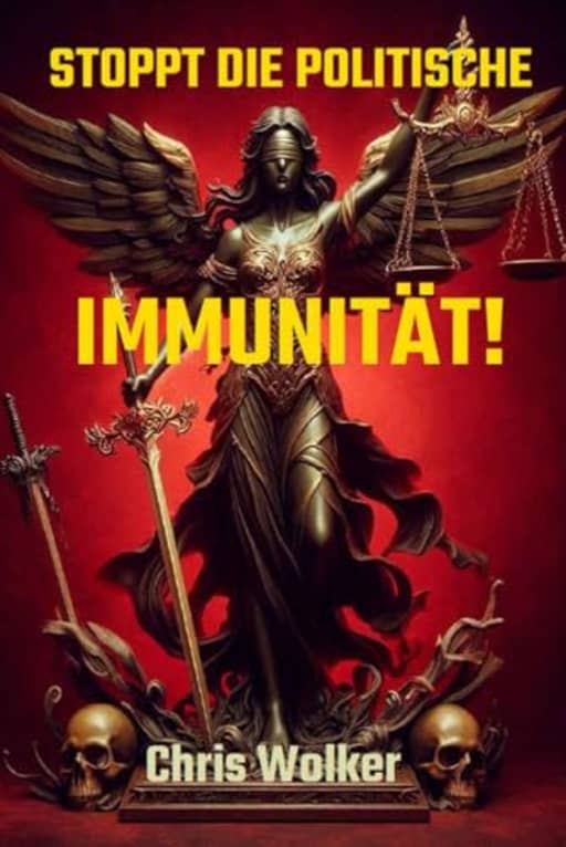 STOPPT DIE POLITISCHE IMMUNITT!, by Chris Wolker