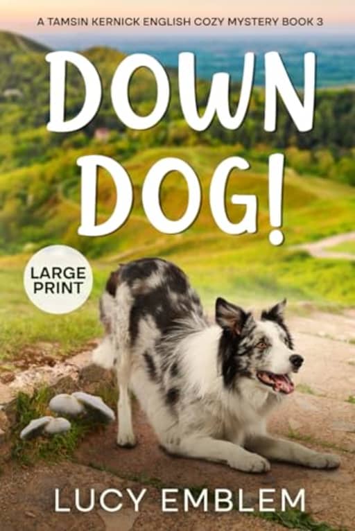 Down Dog!: A Tamsin Kernick LARGE PRINT English Cozy Mystery (Tamsin Kernick LARGE PRINT English Cozy Mysteries), by Lucy Emblem