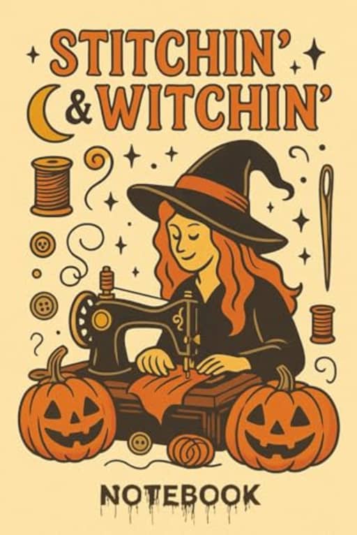 Stitchin & Witchin: Spooky Cute Halloween Notebook for Sewists and Quilters: Charming vintage-style Halloween notebook with jack-o-lanterns, thread spools, and magical stitching fun, by T Larkin