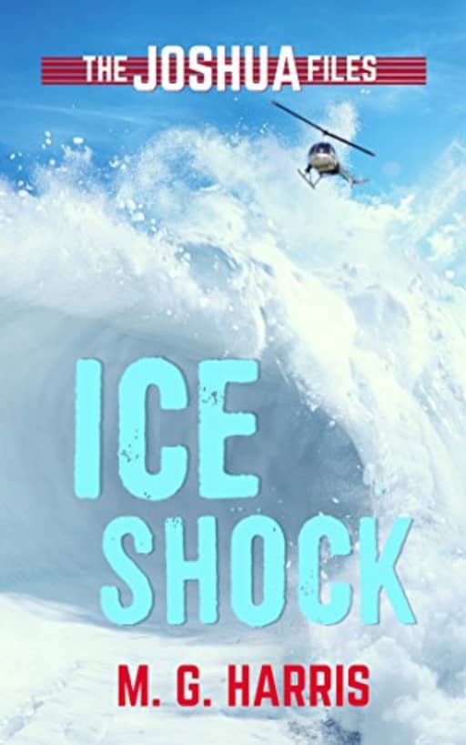 Ice Shock: The Joshua Files 2, by M. G. Harris