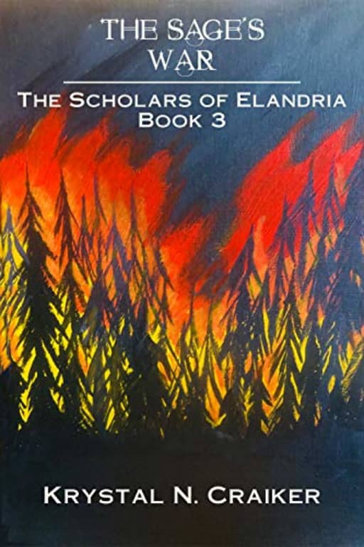 The Sage's War: Scholars of Elandria Book 3 (The Scholars of Elandria), by Krystal Craiker