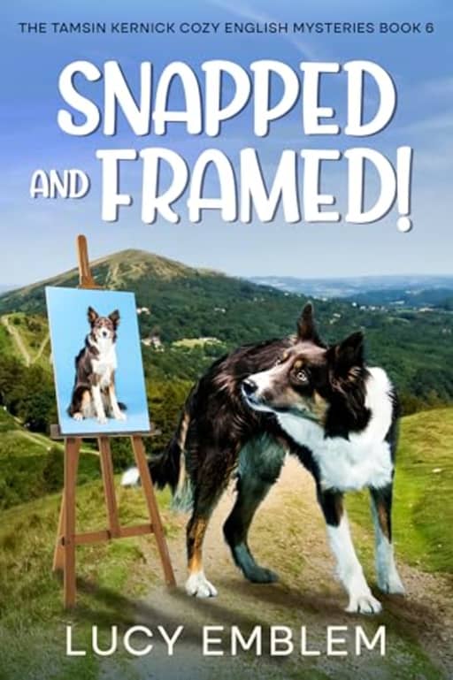 Snapped and Framed!: A Tamsin Kernick English Cozy Mystery (The Tamsin Kernick Cozy English Mysteries Book 6), by Lucy Emblem