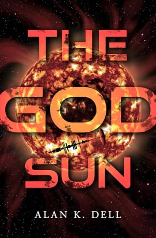 The God Sun: A Cosmic Horror Novelette (The Augment Saga), by Alan K. Dell