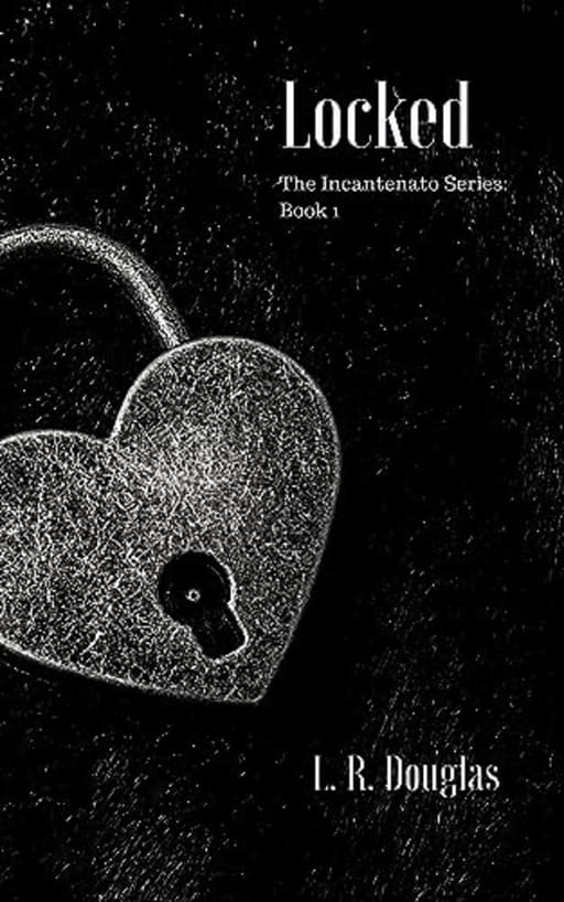Locked: A New Adult Dark Romance (The Incantenato Series Book 1), by L.R. Douglas