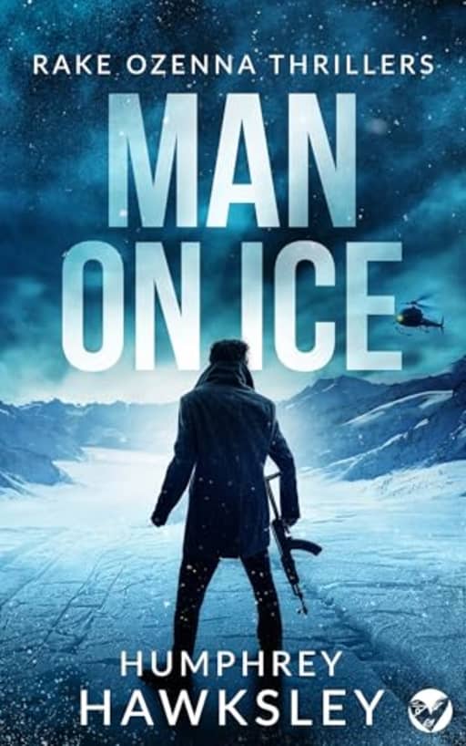 MAN ON ICE an action-packed, high-octane thriller, by HUMPHREY HAWKSLEY