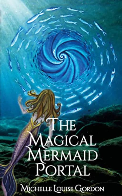 The Magical Mermaid Portal (The Magical Doorway Series Book 2), by Michelle Louise Gordon