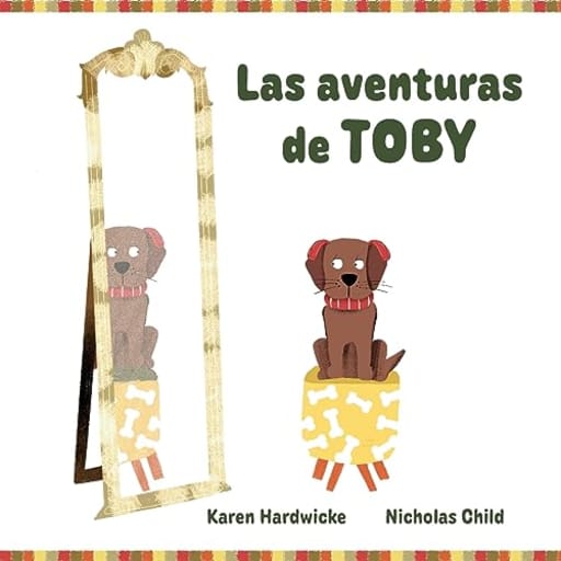 Las Aventuras de TOBY: cmo un cachorro travieso descubre despus de algunas aventuras, que le gustan sus audfonos (Spanish Edition), by Karen Hardwicke