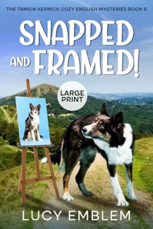 Snapped and Framed!: A Tamsin Kernick English Cozy Mystery (Tamsin Kernick LARGE PRINT English Cozy Mysteries), by Lucy Emblem