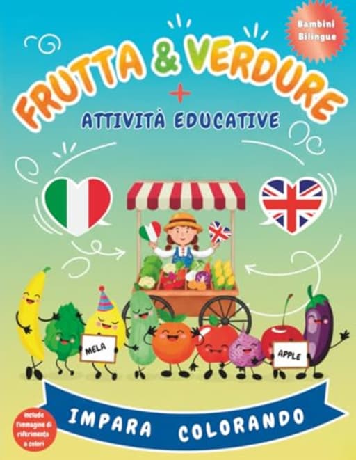 Frutta e Verdura da Colorare per BAMBINI: 40 Disegni Originali Bilingue, Spazio Inglese, Curiosit e Tanti Attivit Educative, 4-10 ANNI, by IGESCA BOOKS