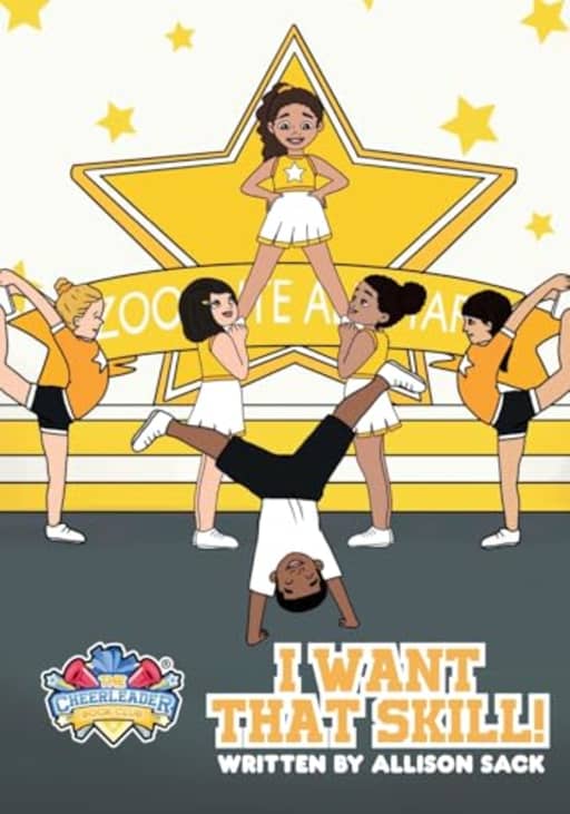 The Cheerleader Book Club: I Want That Skill! | Mastering new tumble skills requires perseverance and dedication (The Cheerleader Book Club - Picture books for 4-8 years), by Allison Sack