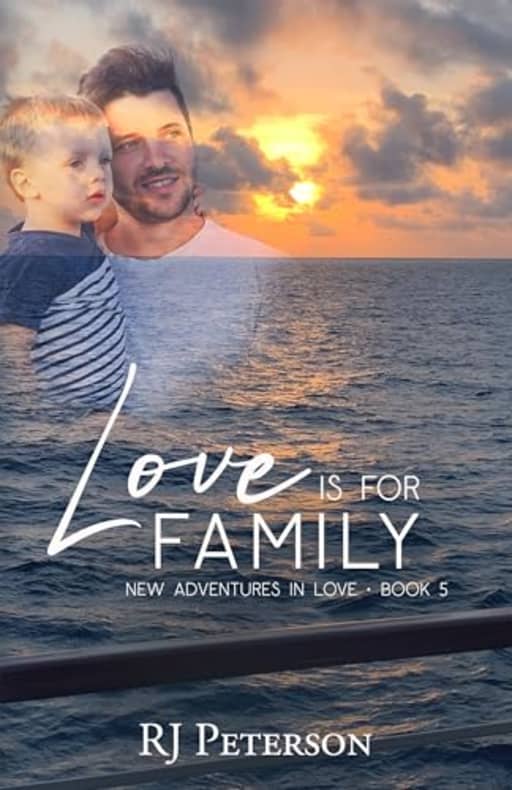 Love is for Family (New Adventures in Love Book 5), by RJ Peterson