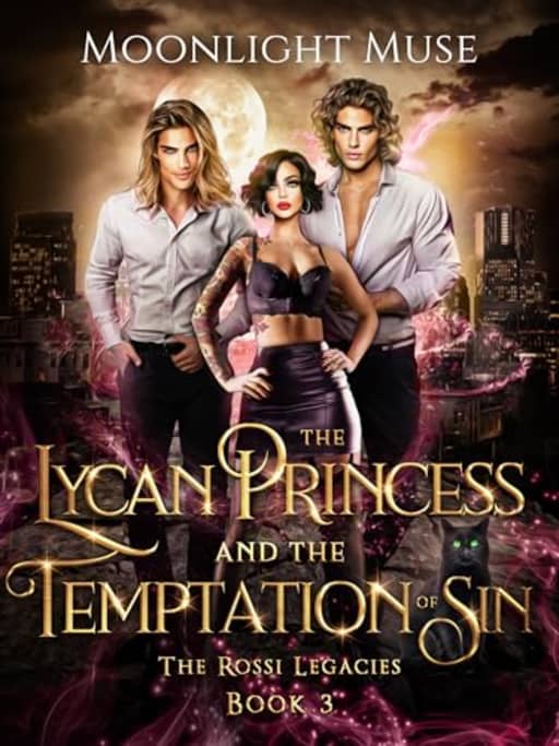 The Lycan Princess and the Temptation of Sin (The Rossi Legacies Book 3), by Moonlight Muse