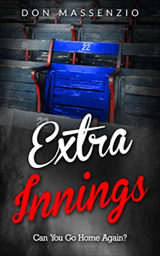 Extra Innings: Can You Go Home Again?, by Don Massenzio