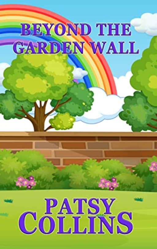 Beyond The Garden Wall: A collection of 24 short stories (Collections of garden stories), by Patsy Collins