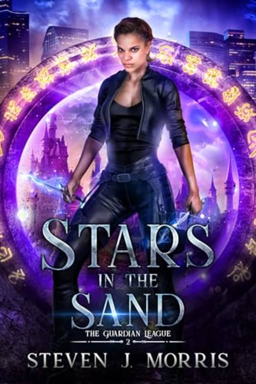 Stars in the Sand: A reverse portal fantasy adventure (The Guardian League Urban Fantasy Series Book 2), by Steven J. Morris