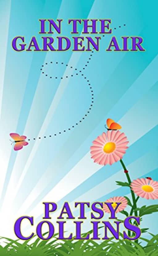 In The Garden Air: A collection of 24 short stories, by Patsy Collins