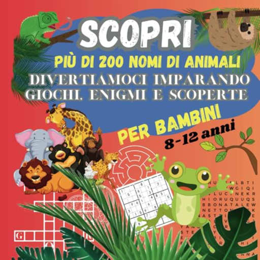 ENIGMISTICA per BAMBINI 8-12 ANNI: 200 + GIOCHI E PASSATEMPI | SCOPRI oltre 200 ANIMALI | Parole Intrecciate, Cruciverba, Sudoku, Arte Manila e molto altro  Con Soluzioni. (Vol.1) | Idea regalo, by IGESCA BOOKS