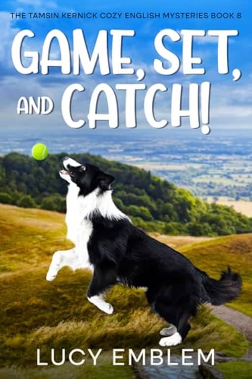 Game, Set, and Catch!: A Tamsin Kernick English Cozy Mystery (The Tamsin Kernick Cozy English Mysteries Book 8), by Lucy Emblem