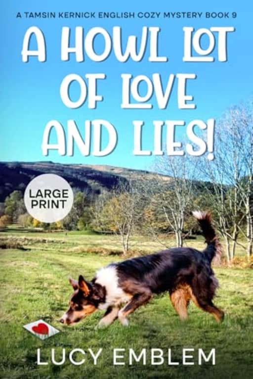 A Howl Lot of Love and Lies!: A Tamsin Kernick LARGE PRINT English Cozy Mystery, by Lucy Emblem