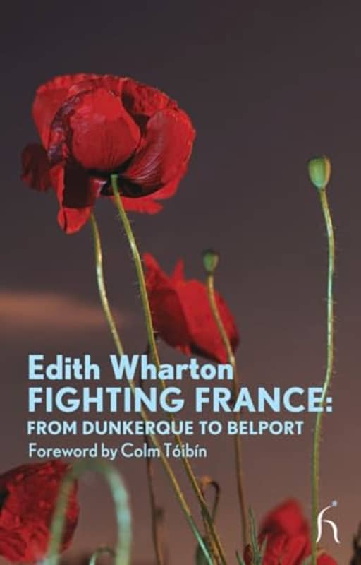 Fighting France: From Dunkerque to Belport (Hesperus Modern Voices), by Edith Wharton | Colm Tibn